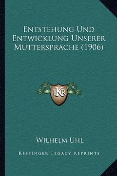 portada Entstehung Und Entwicklung Unserer Muttersprache (1906) (en Alemán)