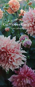 portada Floret Farm's cut Flower Garden List Ledger: (Mother's day Gift, Gardener's Gift, Dahlia Not) (en Inglés)