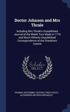portada Doctor Johnson and Mrs Thrale: Including Mrs Thrale's Unpublished Journal of the Welsh Tour Made in 1774 and Much Hitherto Unpublished Correspondence (en Inglés)