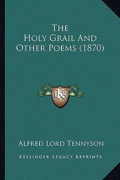 portada the holy grail and other poems (1870) the holy grail and other poems (1870) (en Inglés)