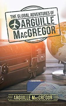 portada The Global Adventures of Arguille Macgregor (in English)
