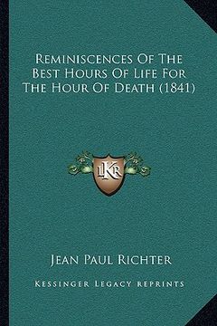 portada reminiscences of the best hours of life for the hour of death (1841) (en Inglés)