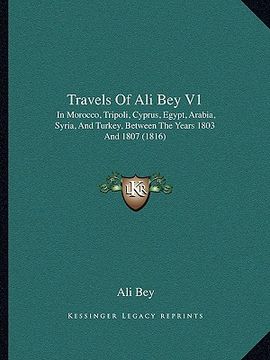portada travels of ali bey v1: in morocco, tripoli, cyprus, egypt, arabia, syria, and turkey, between the years 1803 and 1807 (1816) (in English)