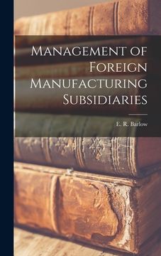 portada Management of Foreign Manufacturing Subsidiaries (en Inglés)