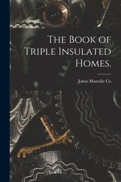 portada The Book of Triple Insulated Homes. (en Inglés)