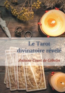 portada Le Tarot divinatoire relevé: allégories, divination et symbolique occulte des Tarots (en Francés)