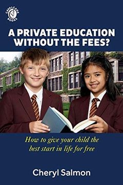 portada A Private Education Without the Fees? How to Give Your Child the Best Start in Life for Free (in English)