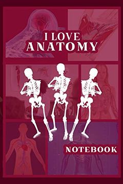 portada I Love Anatomy: Funny Gift for Medical Students, Teachers,& Science Lovers, 110 Pages, 6X9, Soft Cover, Matte Finish (en Inglés)