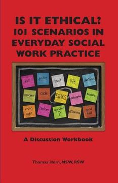 portada Is It Ethical? 101 Scenarios in Everyday Social Work Practice: A Discussion Workbook (en Inglés)