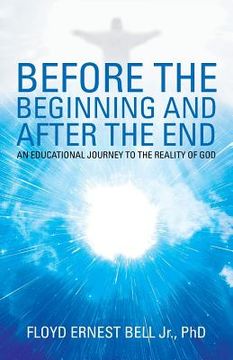 portada Before the Beginning and After the End: An Educational Journey to the Reality of God (in English)