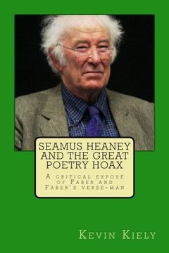 portada Seamus Heaney and the Great Poetry Hoax: A critical exposé of Faber and Faber's verse-man