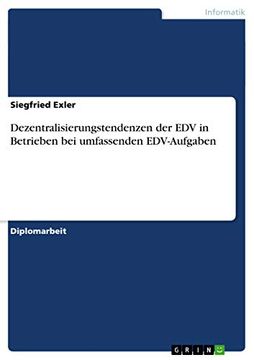 portada Dezentralisierungstendenzen der edv in Betrieben bei Umfassenden Edv-Aufgaben (in German)