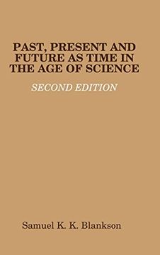 portada Past, Present and Future as Time in the age of Science - Second Edition (en Inglés)