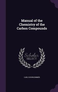 portada Manual of the Chemistry of the Carbon Compounds (en Inglés)