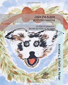 portada Josie the Aussie at Christmastime: A Vital Endeavors Series for Kids of all Ages (in English)