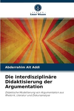 portada Die interdisziplinäre Didaktisierung der Argumentation (en Alemán)