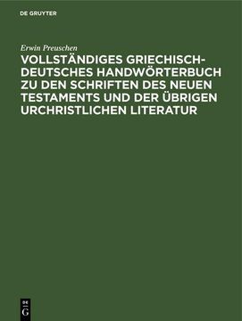 portada Vollständiges Griechisch-Deutsches Handwörterbuch zu den Schriften des Neuen Testaments und der Übrigen Urchristlichen Literatur (en Alemán)
