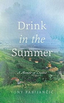 portada Drink in the Summer: A Memoir of Croatia (en Inglés)