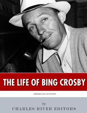 portada American Legends: The Life of Bing Crosby (en Inglés)