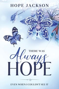 portada There Was Always Hope: Even When I Couldn't See It (en Inglés)