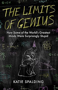 portada The Limits of Genius: The Surprising Stupidity of the World's Greatest Minds (in English)