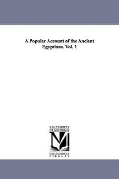 portada a popular account of the ancient egyptians. vol. 1 (in English)