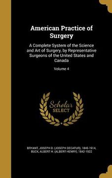 portada American Practice of Surgery: A Complete System of the Science and Art of Surgery, by Representative Surgeons of the United States and Canada; Volum (en Inglés)
