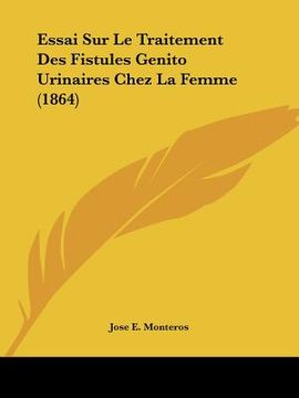 portada Essai Sur Le Traitement Des Fistules Genito Urinaires Chez La Femme (1864) (en Francés)