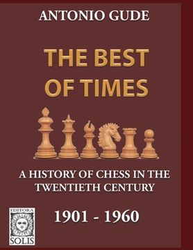 portada The Best of Times 1901-1960: A History of Chess in the Twentieth Century (en Inglés)