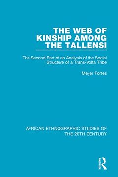 portada The web of Kinship Among the Tallensi: The Second Part of an Analysis of the Social Structure of a Trans-Volta Tribe (African Ethnographic Studies o) 