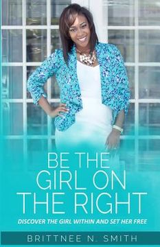 portada Be the Girl on the right: Live your right life right now (en Inglés)
