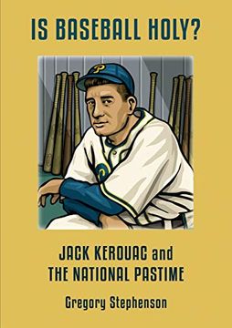 portada Is Baseball Holy? Jack Kerouac and the National Pastime 
