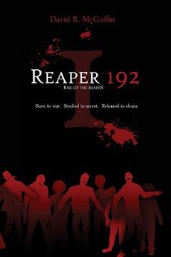 portada Reaper 192: Rise of the Reaper: Born in war. Studied in secret. Released in chaos. (en Inglés)