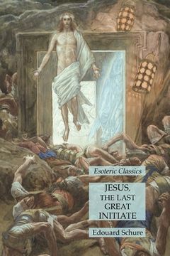 portada Jesus, the Last Great Initiate: Esoteric Classics (en Inglés)