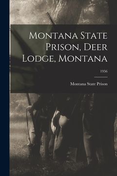 portada Montana State Prison, Deer Lodge, Montana; 1956 (in English)