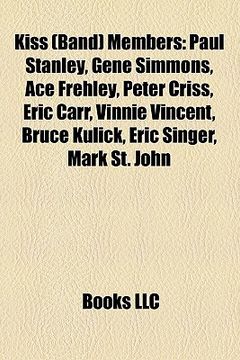 portada kiss (band) members: paul stanley, gene simmons, ace frehley, peter criss, eric carr, vinnie vincent, bruce kulick, eric singer, mark st. j (en Inglés)