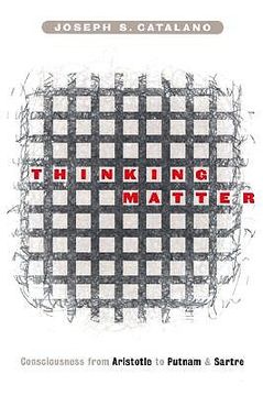 portada thinking matter: consciousness from aristotle to putnam and sartre