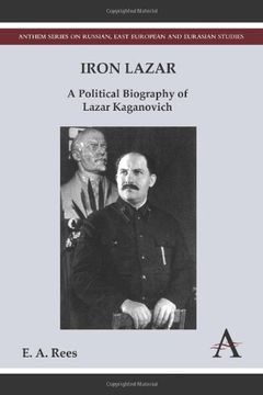 portada Iron Lazar: A Political Biography of Lazar Kaganovich (Anthem Series on Russian, East European and Eurasian Studies) (en Inglés)