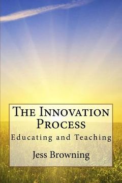 portada The Innovation Process: Educating and Teaching (en Inglés)
