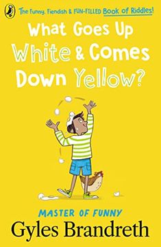 portada What Goes up White and Comes Down Yellow? The Funny, Fiendish and Fun-Filled Book of Riddles! (in English)