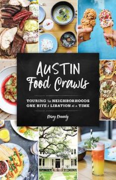 portada Austin Food Crawls: Touring the Neighborhoods One Bite & Libation at a Time (en Inglés)