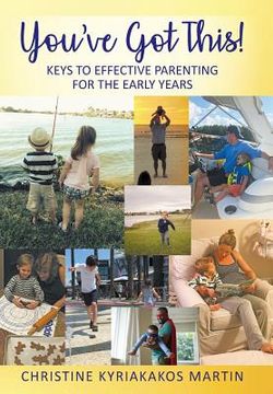 portada You've Got This! Keys To Effective Parenting For The Early Years: Simple Tools to Help Parents and Children Feel Calm, Secure, and Confident