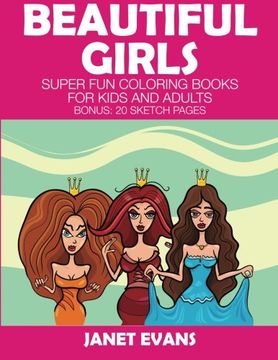 portada Beautiful Girls: Super Fun Coloring Books For Kids And Adults (Bonus: 20 Sketch Pages)