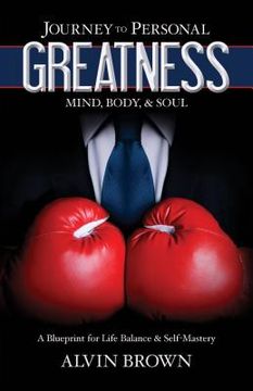 portada Journey to Personal Greatness: Mind, Body, & Soul: A Blueprint for Life Balance & Self-Mastery
