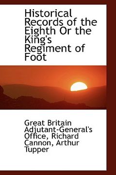 portada historical records of the eighth or the king's regiment of foot (en Inglés)