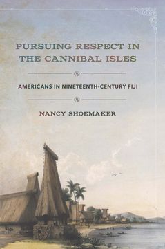 portada Pursuing Respect in the Cannibal Isles: Americans in Nineteenth-Century Fiji (en Inglés)