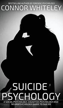 portada Suicide Psychology: A Social Psychology, Cognitive Psychology and Neuropsychology Guide to Suicide (Introductory) (en Inglés)