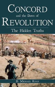 portada Concord and the Dawn of Revolution: The Hidden Truths (in English)