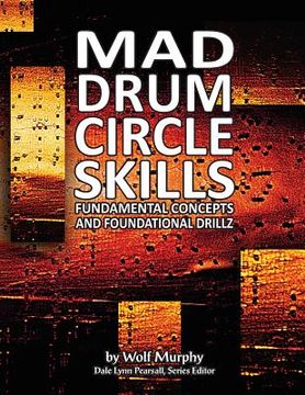 portada Mad Drum Circle Skills: Fundamental Concepts and Foundational Drillz (en Inglés)