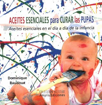 portada Aceites Esenciales Para Curar las Pupas: Aceites Esenciales en el día a día de la Infancia (Actitud) (in Spanish)